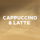 Cappuccino & Latte